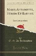 Marie-Antoinette, Fersen Et Barnave: Leur Correspondance (Classic Reprint)