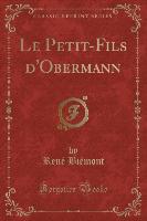 Le Petit-Fils d'Obermann (Classic Reprint)