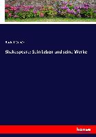 Shakespeare: Sein Leben und seine Werke