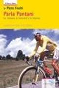 Parla Pantani. La cronaca, le interviste e le imprese