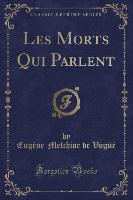 Les Morts Qui Parlent (Classic Reprint)