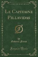 Le Capitaine Pillavidas, Vol. 3 (Classic Reprint)