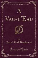 A Vau-l'Eau (Classic Reprint)