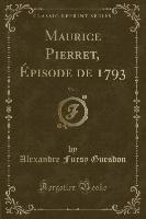 Maurice Pierret, Épisode de 1793, Vol. 1 (Classic Reprint)
