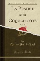 La Prairie aux Coquelicots, Vol. 2 of 2 (Classic Reprint)