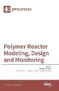 Polymer Reactor Modeling, Design and Monitoring