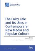 The Fairy Tale and Its Uses in Contemporary New Media and Popular Culture