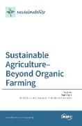 Sustainable Agriculture-Beyond Organic Farming