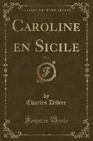 Caroline en Sicile, Vol. 4 (Classic Reprint)