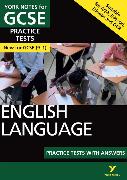 English Language Practice Tests with Answers: York Notes for GCSE the best way to practise and feel ready for and 2023 and 2024 exams and assessments