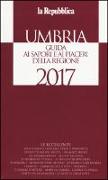 Umbria. Guida ai sapori e ai piaceri della regione 2017