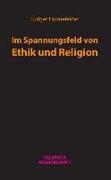 Im Spannungsfeld von Ethik und Religion