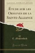 Étude sur les Origines de la Sainte-Alliance (Classic Reprint)