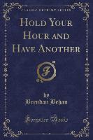 Hold Your Hour and Have Another (Classic Reprint)