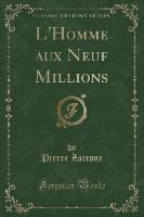 L'Homme aux Neuf Millions (Classic Reprint)