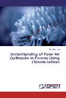 Understanding of Polar Air Outbreaks in Eurasia Using Climate Indices