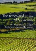 The wines and cavas of Catalonia : The designations of origin: History, Heritage and Lanscape