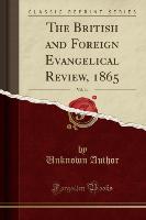 The British and Foreign Evangelical Review, 1865, Vol. 14 (Classic Reprint)