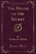 The House of the Secret (Classic Reprint)