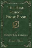 The High School Prose Book, Vol. 2 (Classic Reprint)