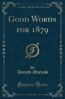 Good Words for 1879 (Classic Reprint)