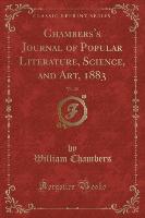 Chambers's Journal of Popular Literature, Science, and Art, 1883, Vol. 20 (Classic Reprint)