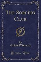 The Sorcery Club (Classic Reprint)