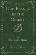 Dog Fennel in the Orient (Classic Reprint)