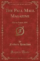 The Pall Mall Magazine, Vol. 12