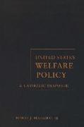 United States Welfare Policy: A Catholic Response