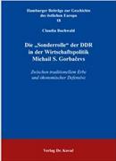 Die "Sonderrolle" der DDR in der Wirtschaftspolitik Michail S. Gorbacevs