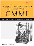 Project Management Success with CMMI: Seven CMMI Process Areas