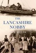 The Lancashire Nobby: Shrimpers, Shankers, Prawners and Trawl Boats