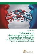 Talkshows im deutschsprachigen und ägyptischen Fernsehen