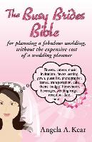 The Busy Brides Bible: For Planning a Fabulous Wedding, Without the Expensive Cost of a Wedding Planner