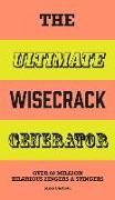 The Ultimate Wisecrack Generator: Over 60 Million Hilarious Zingers and Stingers