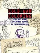 Cold War Coloring: Political Adult Coloring Books of the Kennedy Era