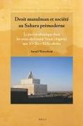 Droit Musulman Et Société Au Sahara Prémoderne: La Justice Islamique Dans Les Oasis Du Grand Touat (Algérie) Aux Xviie - Xixe Siècles