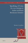 Speaking of Love: The Love Dialogue in Italian and French Renaissance Literature