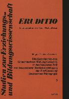 Die Geschichte des griechischen Bildungswesens in der neueren Zeit mit besonderer Berücksichtigung der Einflüsse der deutschen Pädagogik