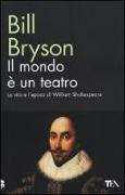 Il mondo è un teatro. La vita e l'epoca di William Shakespeare