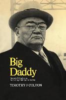 Big Daddy: Frederick G. Gardiner and the Building of Metropolitan Toronto