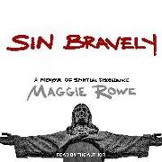 Sin Bravely: A Memoir of Spiritual Disobedience