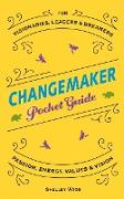 ChangeMaker Pocket Guide: Passion, Energy, Values, & Vision
