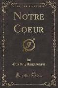 Notre Coeur (Classic Reprint)