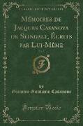 Mémoires de Jacques Casanova de Seingalt, Écrits par Lui-Même, Vol. 5 (Classic Reprint)