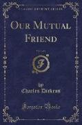 Our Mutual Friend, Vol. 3 of 3 (Classic Reprint)