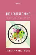 The Centered Mind: What the Science of Working Memory Shows Us about the Nature of Human Thought