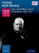 Oxford AQA History for A Level: Wars and Welfare: Britain in Transition 1906-1957