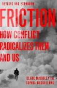 Friction: How Conflict Radicalizes Them and Us